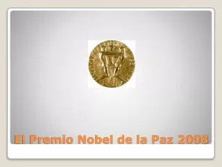 el premio nobel de la paz 2008