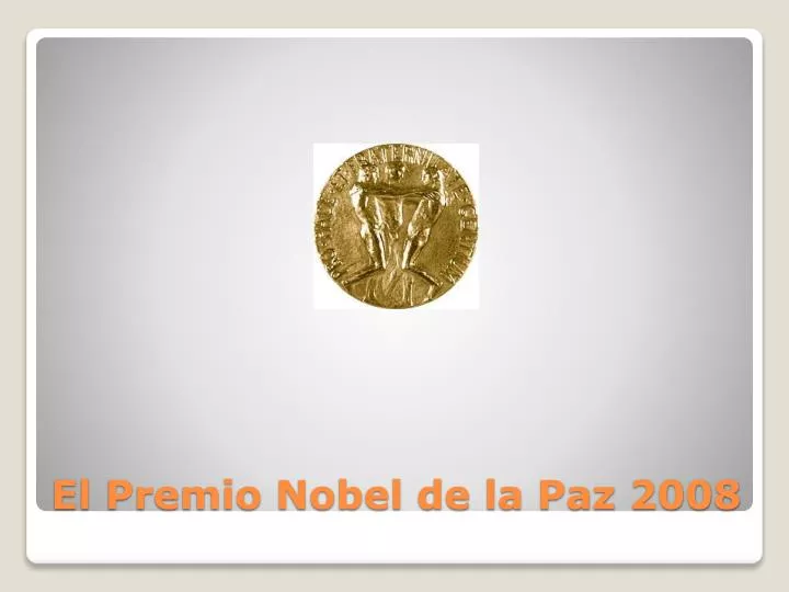 el premio nobel de la paz 2008