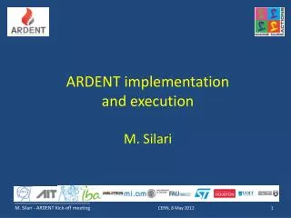 ARDENT implementation and execution M. Silari