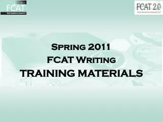 Spring 2011 FCAT Writing TRAINING MATERIALS
