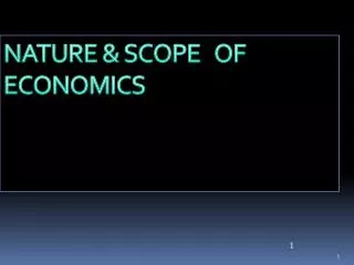 NATURE &amp; SCOPE OF ECONOMICS