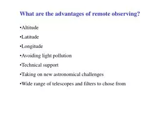 What are the advantages of remote observing?