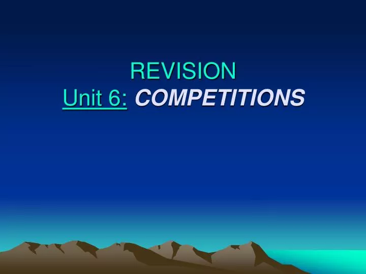 revision unit 6 competitions