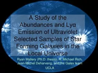 Ryan Mallery (Ph.D. thesis), R. Michael Rich, Jean-Michel Deharveng, and the Galex team UCLA