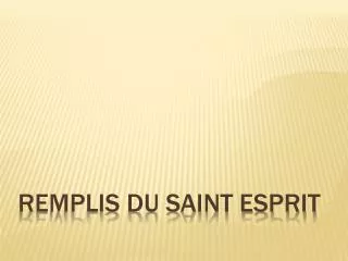 remplis du saint esprit