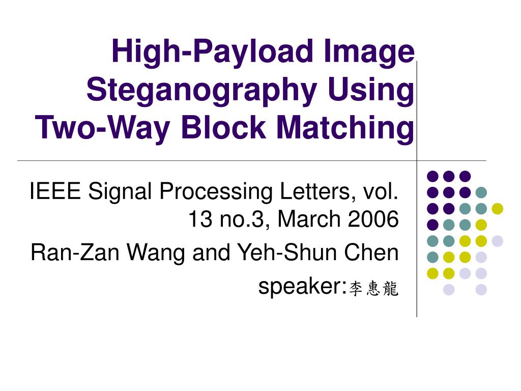 PPT - High-Payload Image Steganography Using Two-Way Block Matching ...