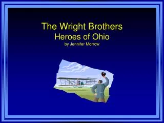 The Wright Brothers Heroes of Ohio by Jennifer Morrow