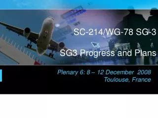 SC-214/WG-78 SG-3 SG3 Progress and Plans