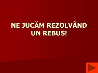 ne juc m rezolv nd un rebus