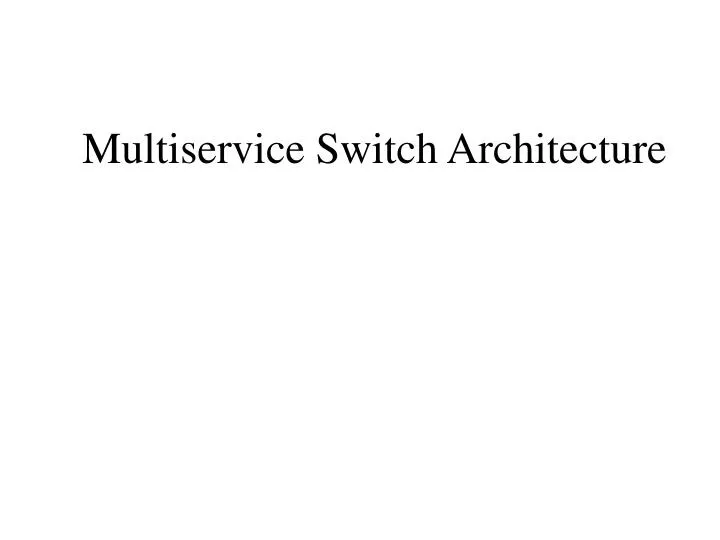 multiservice switch architecture