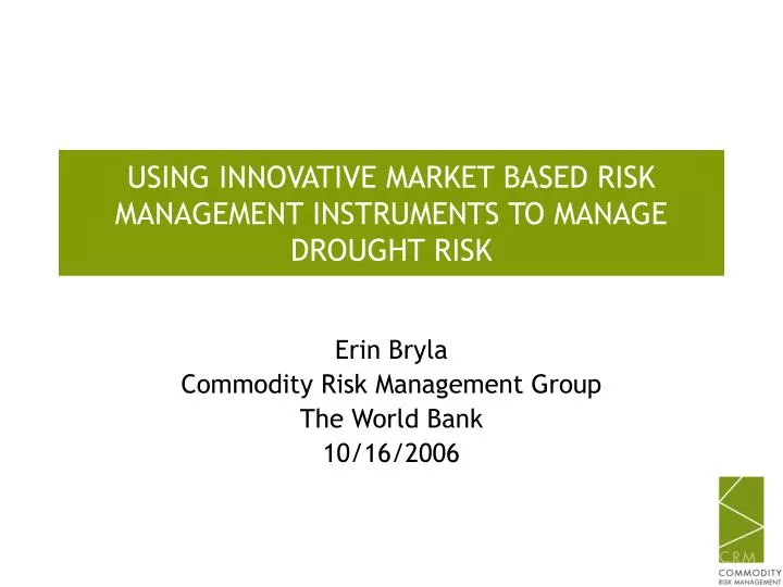 using innovative market based risk management instruments to manage drought risk