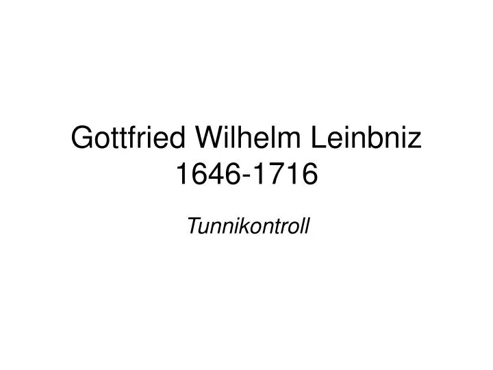 gottfried wilhelm leinbniz 1646 1716
