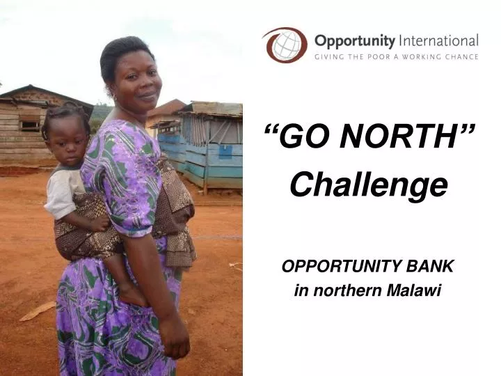 go north challenge opportunity bank in northern malawi