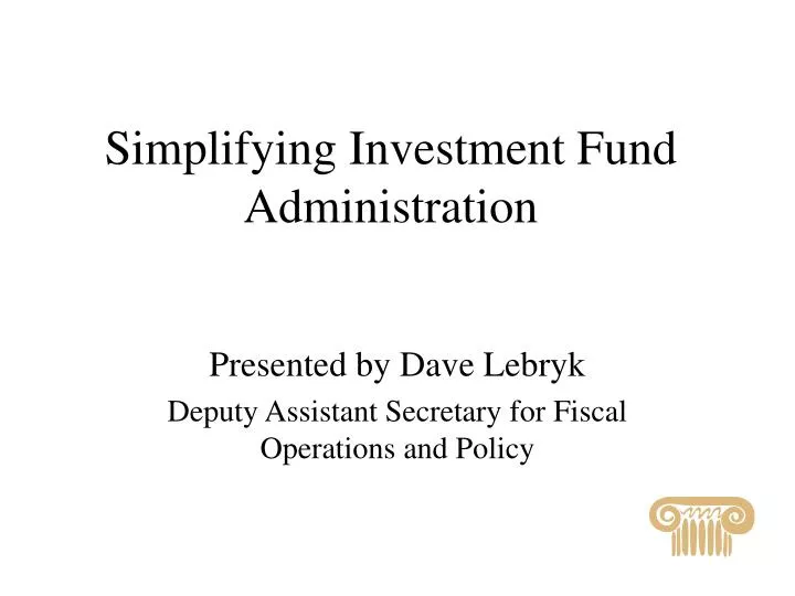 simplifying investment fund administration