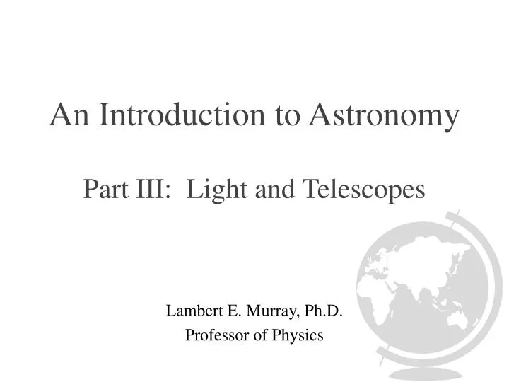 an introduction to astronomy part iii light and telescopes