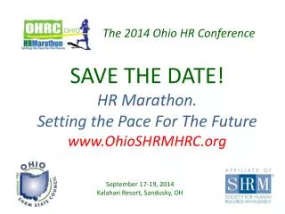 SAVE THE DATE! HR Marathon. Setting the Pace For The Future OhioSHRMHRC