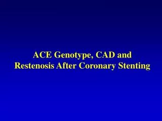 ACE Genotype, CAD and Restenosis After Coronary Stenting