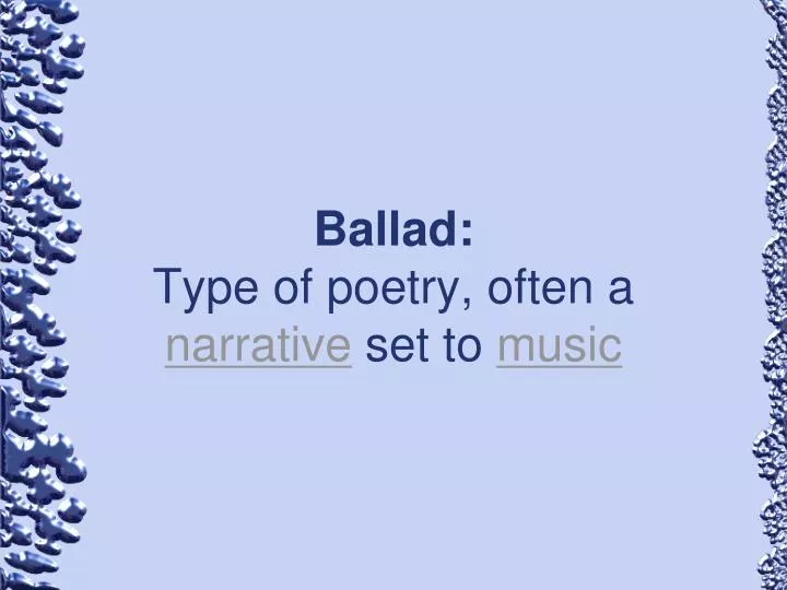 ballad type of poetry often a narrative set to music