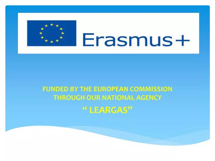 funded by the european commission through our national agency leargas