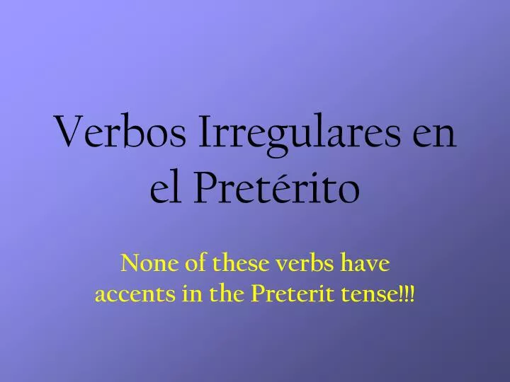 verbos irregulares en el pret rito