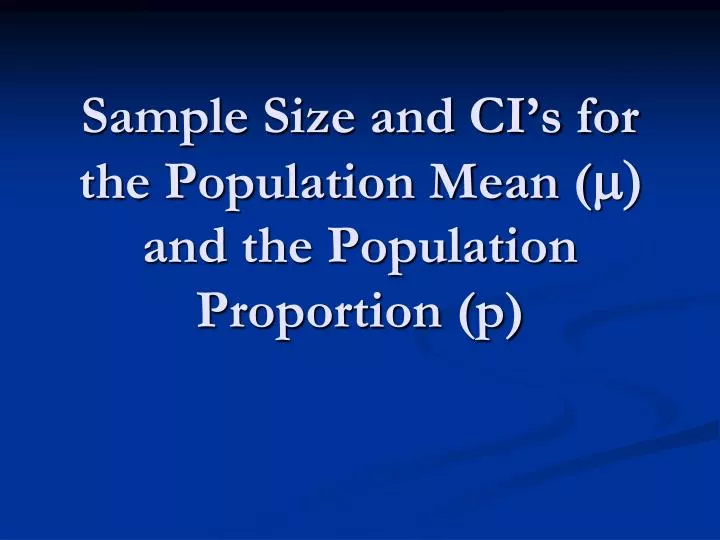 sample size and ci s for the population mean m and the population proportion p