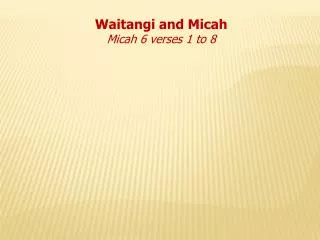 Waitangi and Micah Micah 6 verses 1 to 8