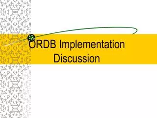 ORDB Implementation Discussion