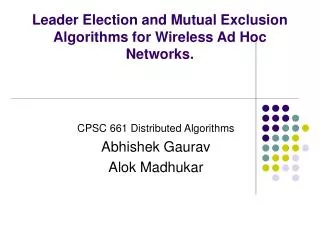 Leader Election and Mutual Exclusion Algorithms for Wireless Ad Hoc Networks.