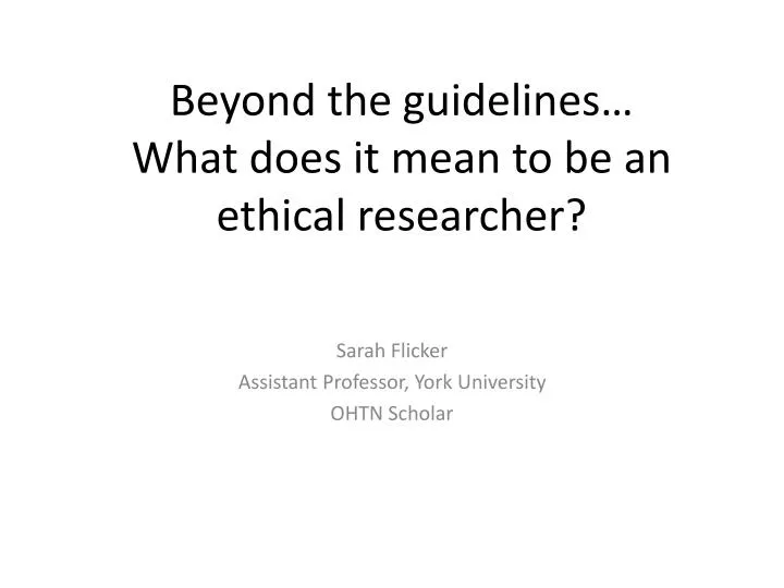 beyond the guidelines what does it mean to be an ethical researcher