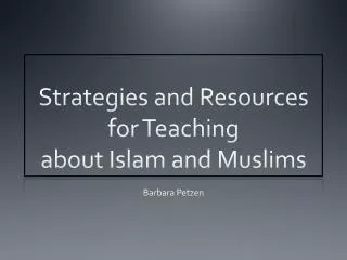 Strategies and Resources for Teaching about Islam and Muslims