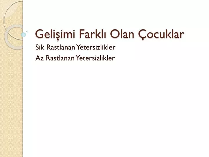 geli imi farkl olan ocuklar