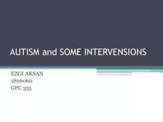 AUTISM and SOME INTERVENSIONS