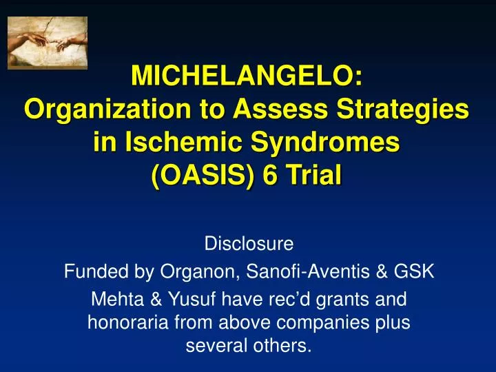 michelangelo organization to assess strategies in ischemic syndromes oasis 6 trial