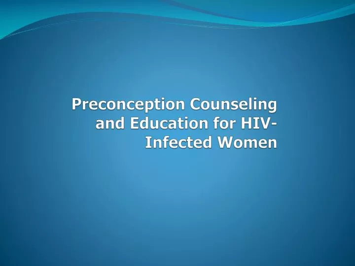 preconception counseling and education for hiv infected women