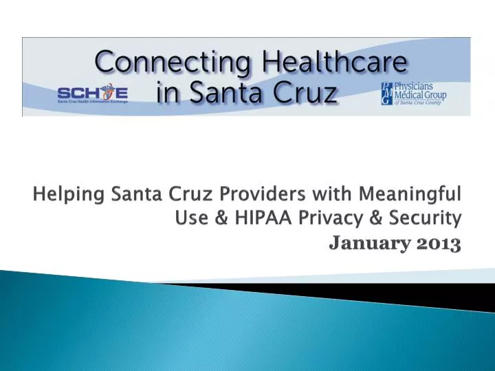 helping santa cruz providers with meaningful use hipaa privacy security january 2013