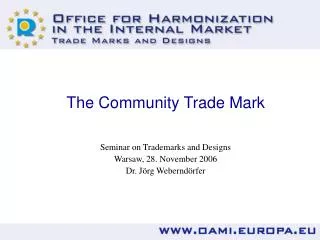 The Community Trade Mark Seminar on Trademarks and Designs Warsaw, 28. November 2006