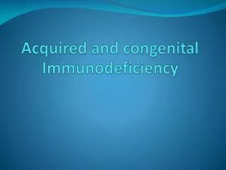 acquired and congenital immunodeficiency