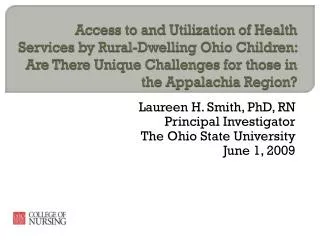 Laureen H. Smith, PhD, RN Principal Investigator The Ohio State University June 1, 2009