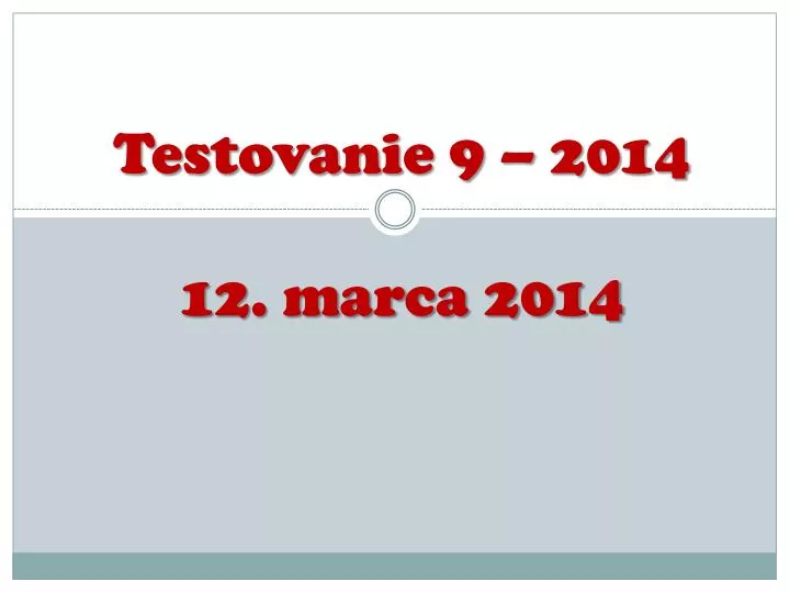 testovanie 9 2014 12 marca 2014