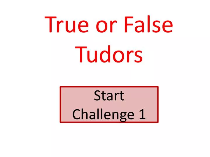 true or false tudors
