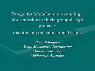 Paul Wellington Dept. Mechanical Engineering Monash University, Melbourne, Australia.