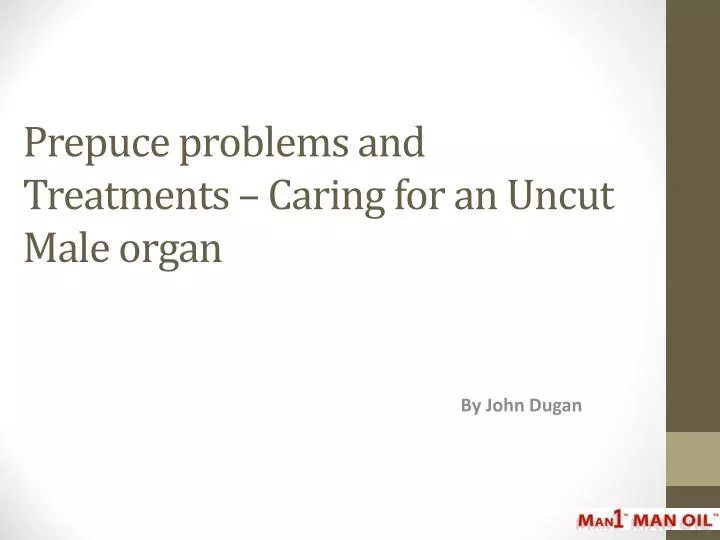prepuce problems and treatments caring for an uncut male organ
