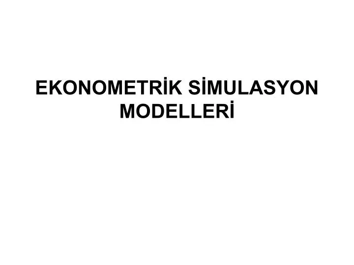 ekonometr k s mulasyon modeller