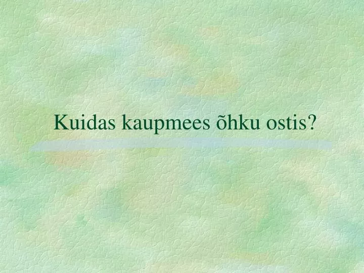 kuidas kaupmees hku ostis