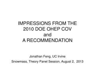 IMPRESSIONS FROM THE 2010 DOE OHEP COV and A RECOMMENDATION