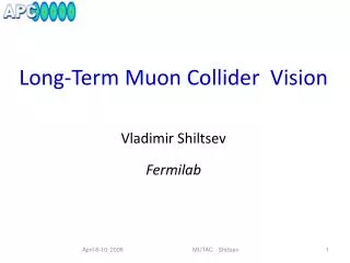Long-Term Muon Collider Vision Vladimir Shiltsev Fermilab
