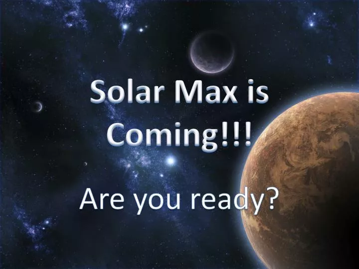 solar max is coming