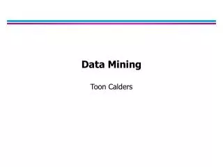 Data Mining Toon Calders