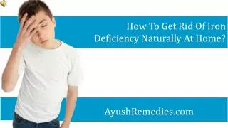 How To Get Rid Of Iron Deficiency Naturally At Home?