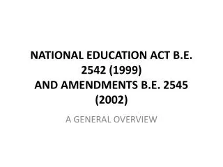 NATIONAL EDUCATION ACT B.E. 2542 (1999) AND AMENDMENTS B.E. 2545 (2002)